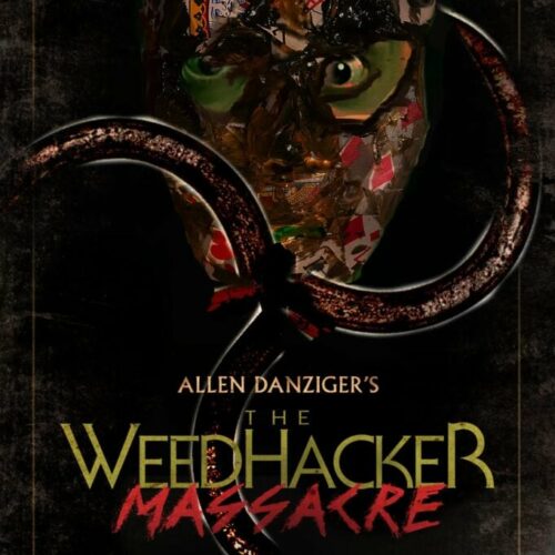 Texas Chainsaw Massacre’s Allen Danziger Gets High on Horror with The WeedHacker Massacre — Is This the Stoner Slasher We Never Knew We Needed?